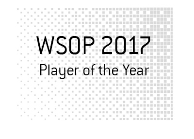 The World Series of Poker - 2017 - Player of the Year.